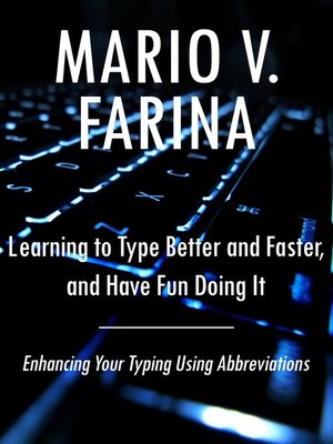 cover image of Learning to Type Better and Faster, and Have Fun Doing It